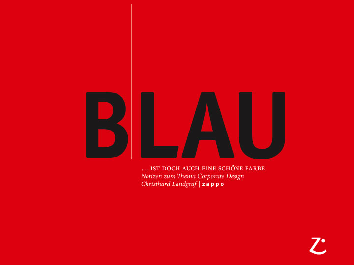 Titel der Seminarcharts. Auf rotem Hintergrund steht in sehr großen schwarzen Großbuchstaben »BLAU«, darunter kleiner »… ist doch auch eine schöne Farbe. Notizen zum Thema Corporate Design«.
