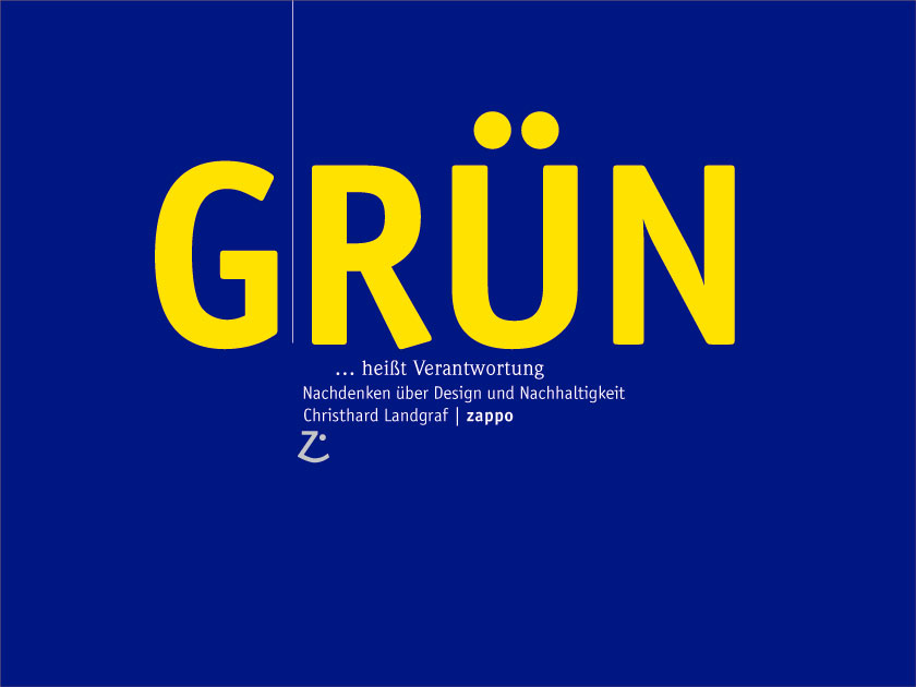 Seminarchart. Auf blauem Hintergrund steht in sehr großen gelben Großbuchstaben »GRÜN«, darunter kleiner »… heißt Verantwortung. Nachdenken über Design und Nachhaltigkeit«.